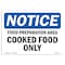 Signmission OSHA Notice Sign, 12" H, Aluminum, NOTICE Food Preparation Area Cooked Food Only Sign, Landscape OS-NS-A-1218-L-15703 - alternate 1